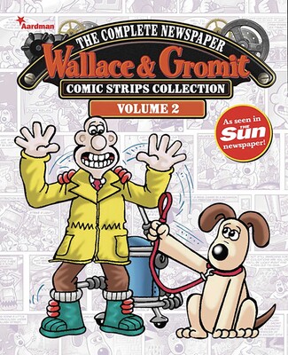 Wallace & Gromit: The Complete Newspaper Strips Collection Wallace & Gromit: The Complete Newspaper Strips Collection