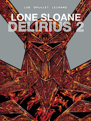 Lone Sloane: Delirius Lone Sloane: Delirius