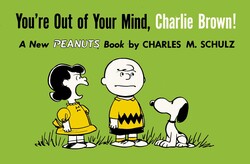 Peanuts: You're Out Of Your Mind, Charlie Brown