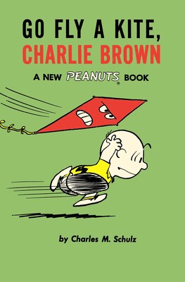 Peanuts: Go Fly A Kite, Charlie Brown Peanuts: Go Fly A Kite, Charlie Brown