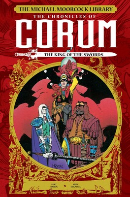 Michael Moorcock Library: The Chronicles of Corum: The King of Swords Michael Moorcock Library: The Chronicles of Corum: The King of Swords