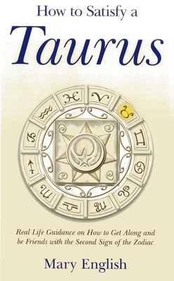 How to Satisfy a Taurus How to Satisfy a Taurus