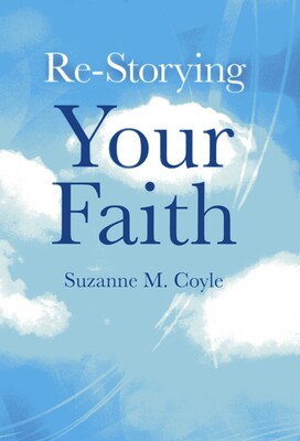 Re-Storying Your Faith Re-Storying Your Faith