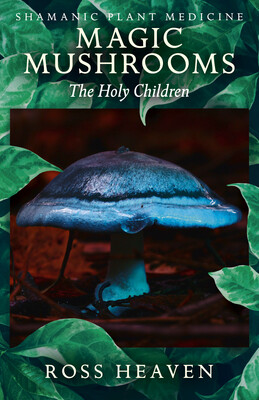Shamanic Plant Medicine - Magic Mushrooms Shamanic Plant Medicine - Magic Mushrooms