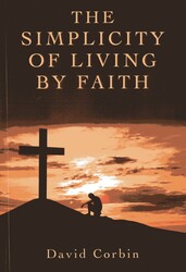 The Simplicity of Living by Faith The Simplicity of Living by Faith