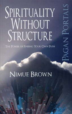 Pagan Portals - Spirituality Without Structure Pagan Portals - Spirituality Without Structure