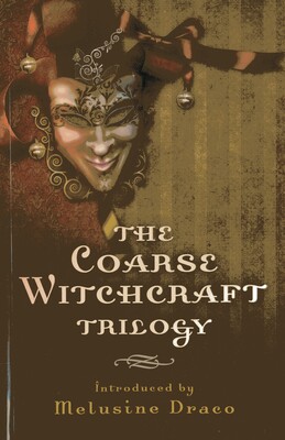 The Coarse Witchcraft Trilogy The Coarse Witchcraft Trilogy