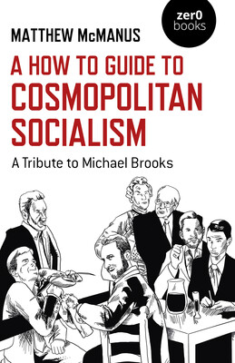 A How To Guide to Cosmopolitan Socialism A How To Guide to Cosmopolitan Socialism