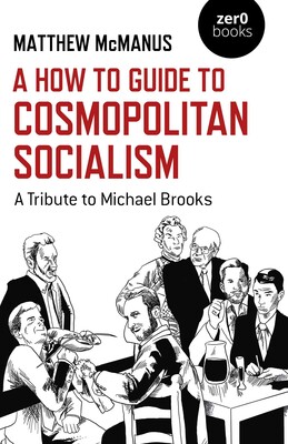 How To Guide to Cosmopolitan Socialism How To Guide to Cosmopolitan Socialism