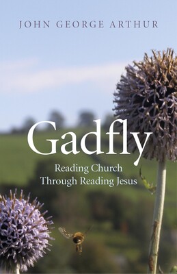 Gadfly: Reading Church Through Reading Jesus Gadfly: Reading Church Through Reading Jesus