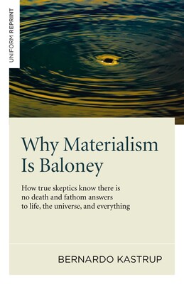 Why Materialism Is Baloney Why Materialism Is Baloney