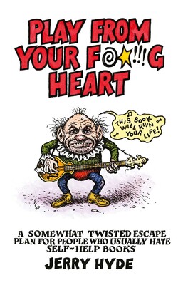 Play From Your Fucking Heart Play From Your Fucking Heart