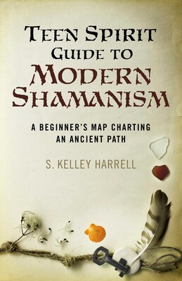 Teen Spirit Guide to Modern Shamanism Teen Spirit Guide to Modern Shamanism