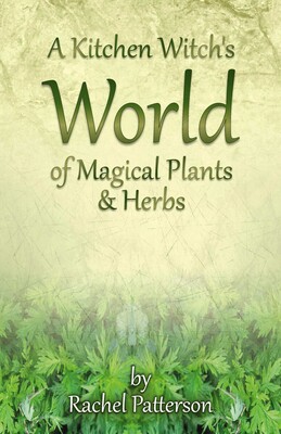 A Kitchen Witch's World of Magical Plants & Herbs