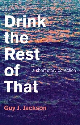 Drink the Rest of That Drink the Rest of That