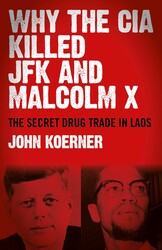 Why The CIA Killed JFK and Malcolm X Why The CIA Killed JFK and Malcolm X