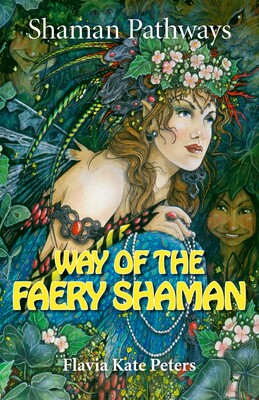 Shaman Pathways - Way of the Faery Shaman Shaman Pathways - Way of the Faery Shaman