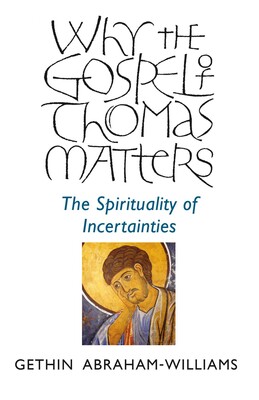 Why the Gospel of Thomas Matters Why the Gospel of Thomas Matters