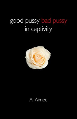 Good Pussy Bad Pussy in Captivity Good Pussy Bad Pussy in Captivity