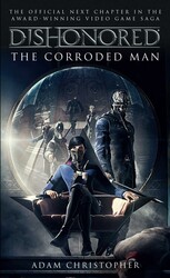 Dishonored - The Corroded Man Dishonored - The Corroded Man