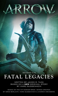 Arrow: Fatal Legacies Arrow: Fatal Legacies