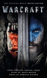 Warcraft: The Official Movie Novelization Warcraft: The Official Movie Novelization