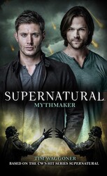 Supernatural - Mythmaker Supernatural - Mythmaker