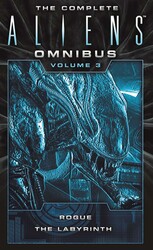 The Complete Aliens Omnibus: Volume Three (Rogue, The Labyrinth