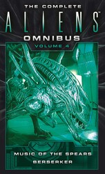 The Complete Aliens Omnibus: Volume Four (Music of the Spears, Berserker