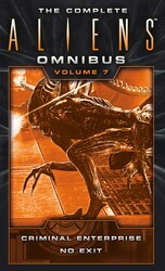 The Complete Aliens Omnibus: Volume Seven (Criminal Enterprise, No Exit