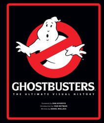 Ghostbusters The Ultimate Visual History Ghostbusters The Ultimate Visual History