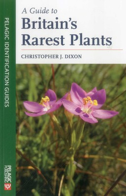 Guide to Britain's Rarest Plants Guide to Britain's Rarest Plants
