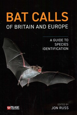 Bat Calls of Britain and Europe Bat Calls of Britain and Europe