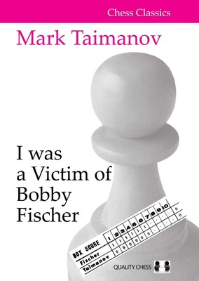 I was a Victim of Bobby Fischer I was a Victim of Bobby Fischer