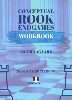 Conceptual Rook Endgames Workbook Conceptual Rook Endgames Workbook