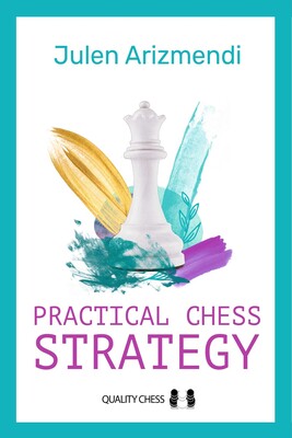Practical Chess Strategy Practical Chess Strategy