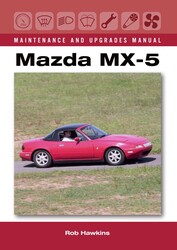 Mazda MX-5 Maintenance and Upgrades Manual Mazda MX-5 Maintenance and Upgrades Manual