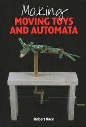 Making Moving Toys and Automata Making Moving Toys and Automata