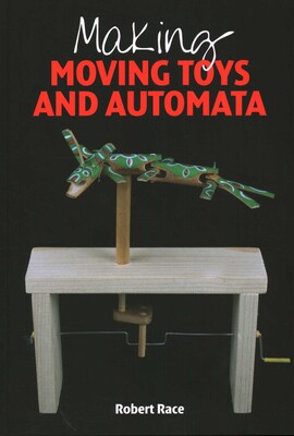 Making Moving Toys and Automata Making Moving Toys and Automata