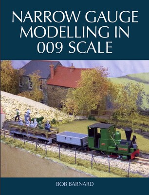 Narrow Gauge Modelling in 009 Scale Narrow Gauge Modelling in 009 Scale