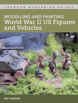 Modelling and Painting WWII US Figures and Vehicles Modelling and Painting WWII US Figures and Vehicles