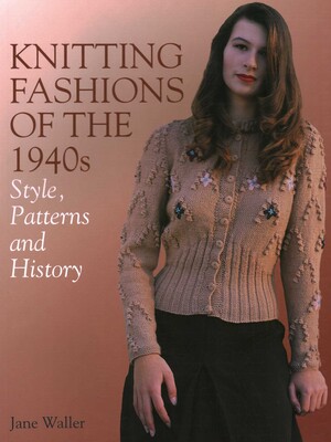 Knitting Fashions of the 1940s Knitting Fashions of the 1940s