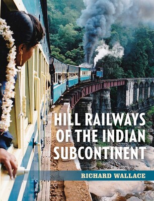 Hill Railways of the Indian Subcontinent Hill Railways of the Indian Subcontinent