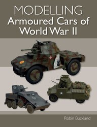 Modelling Armoured Cars of World War II Modelling Armoured Cars of World War II