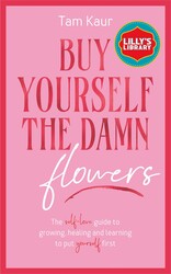 Buy Yourself the Damn Flowers