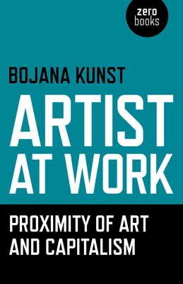 Artist at Work, Proximity of Art and Capitalism Artist at Work, Proximity of Art and Capitalism