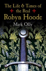 The Life & Times of the Real Robyn Hoode The Life & Times of the Real Robyn Hoode