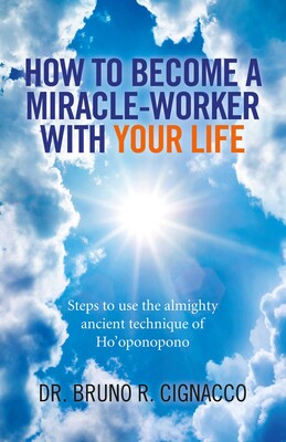 How to Become a Miracle-Worker with Your Life How to Become a Miracle-Worker with Your Life