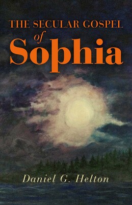 Secular Gospel of Sophia Secular Gospel of Sophia