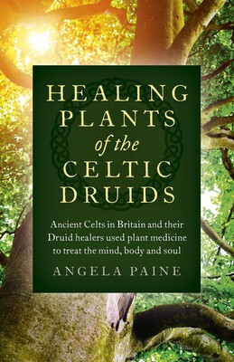 Healing Plants of the Celtic Druids Healing Plants of the Celtic Druids